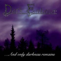 Dark Embraze : ...And Only Darkness Remains